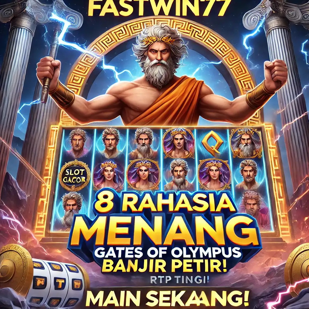 Fastwin77: 8 Rahasia Menang Gates Of Olympus Banjir Petir! 